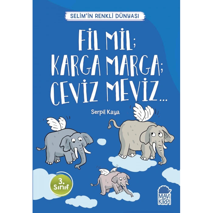 Fil Mil; Karga Marga; Ceviz Meviz - Selim’in Renkli Dünyası / 3. Sınıf Okuma Kitabı