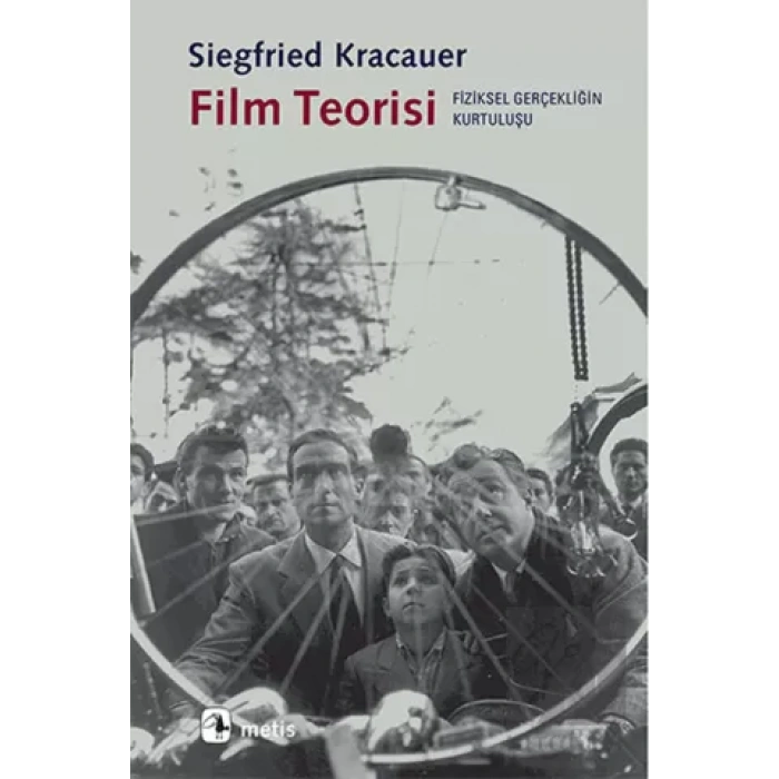 Film Teorisi: Fiziksel Gerçekliğin Kurtuluşu