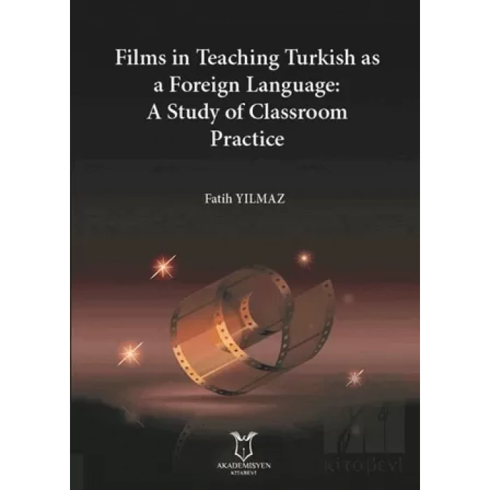 Films in Teaching Turkish as A Foreign Language: A Study of Classroom Practice