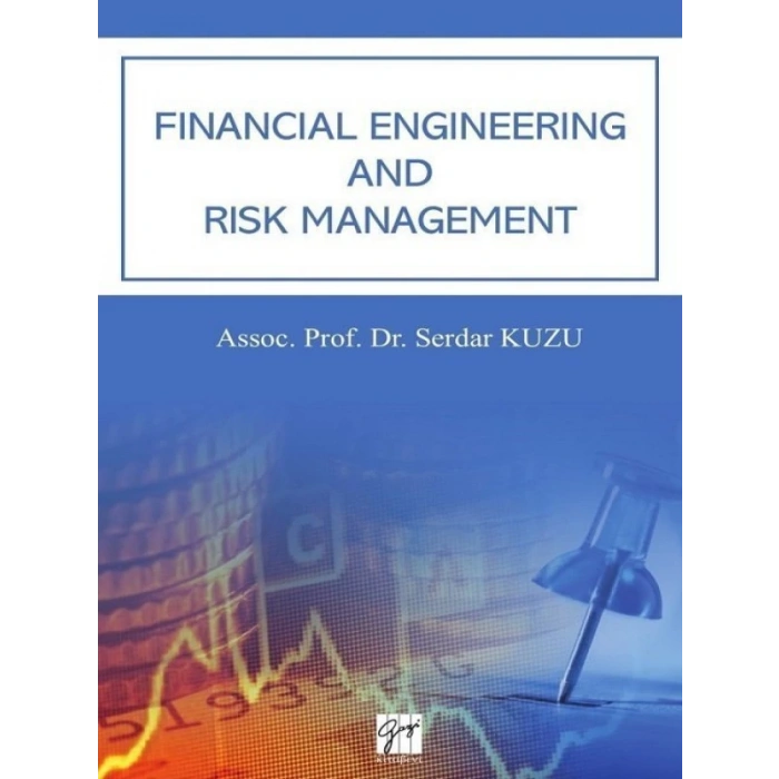 Financial Engineering And Risk Management - Ass. Prof. Dr. Serdar KUZU