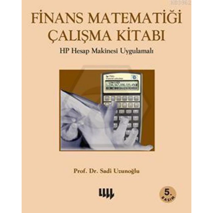 Finans Matematiği Çalışma Kitabı 5. Basım : HP Hesap Makinesi Uygulamalı