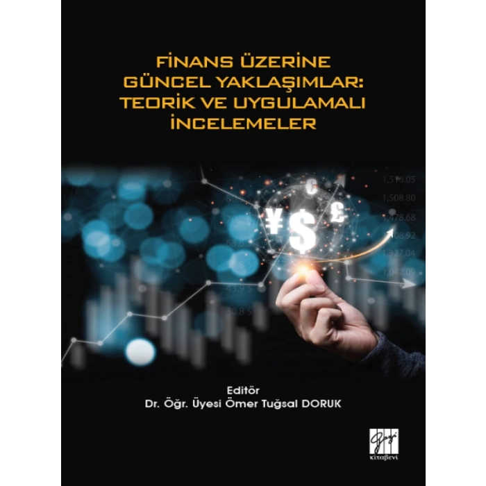 Finans Üzerine Güncel Yaklaşımlar: Teorik ve Uygulamalı İncelemeler - Dr. Öğr. Üyesi Ömer Tuğsal Doruk