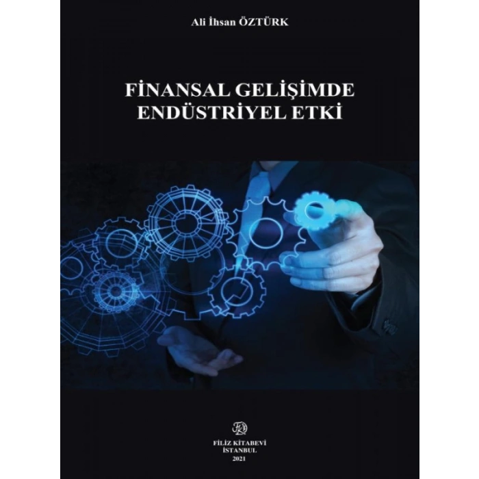 Finansal Gelişimde Endüstriyel Etki (Öztürk) - Ali İhsan Öztürk