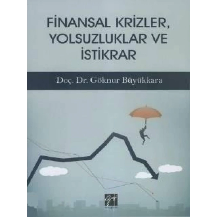Finansal Krizler Yolsuzluklar ve İstikrar - Göknur Büyükkara