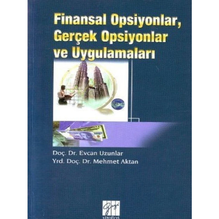 Finansal Opsiyonlar, Gerçek Opsiyonlar ve Uygulamaları - Evcan Uzunlar - Mehmet Aktan