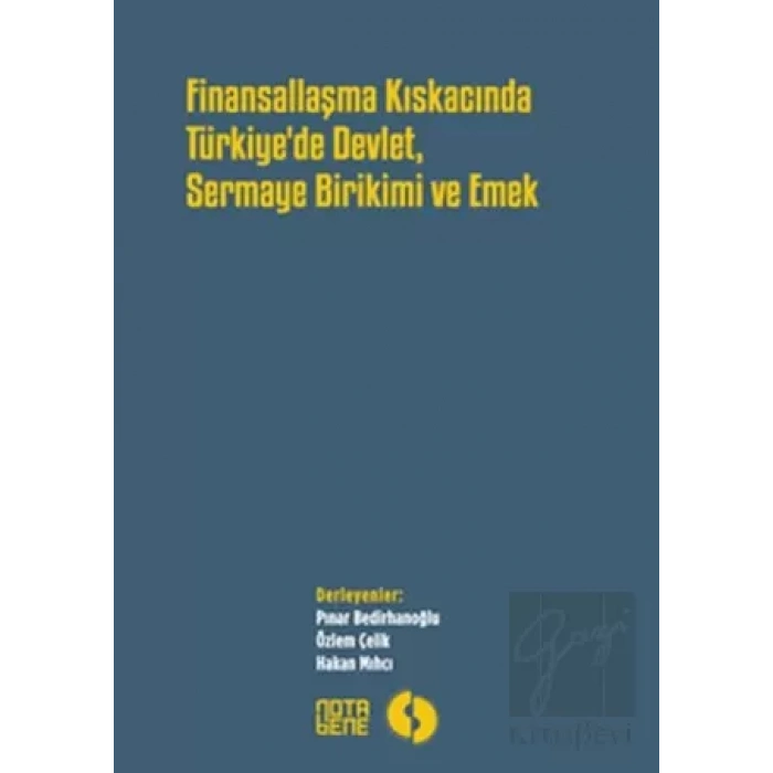 Finansallaşma Kıskancında Türkiyede Devlet Sermaye Birikimi ve Emek