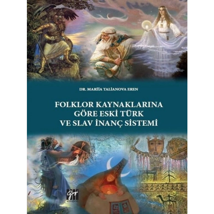 Folklor Kaynaklarına Göre Eski Türk ve Slav İnanç Sistemi-Dr. Mariia Talianova Eren