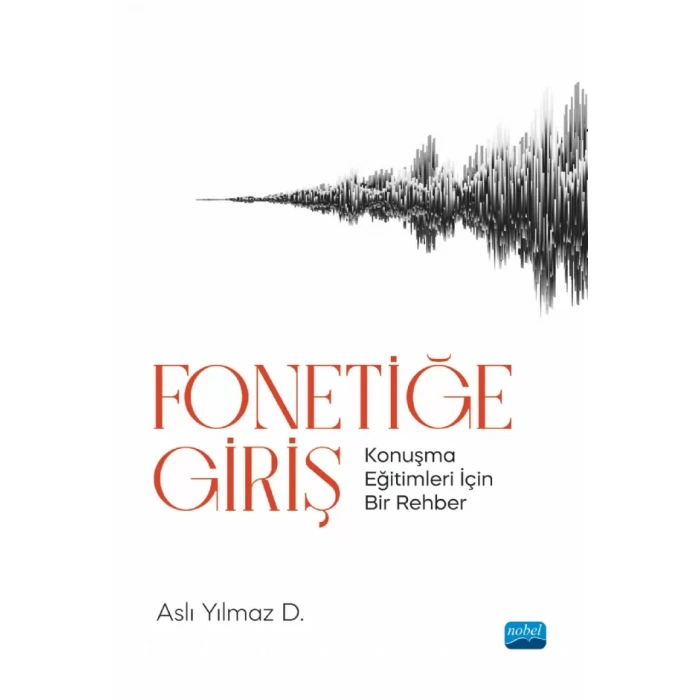 FONETİĞE GİRİŞ - Konuşma Eğitimleri İçin Bir Rehber