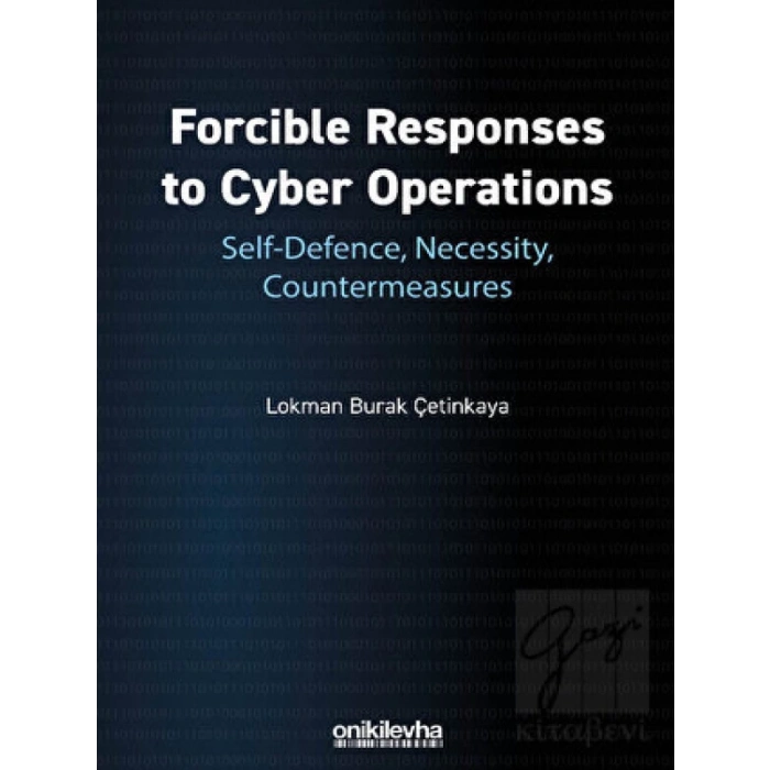 Forcible Responses to Cyber Operations: Self-Defence, Necessity, Countermeasures