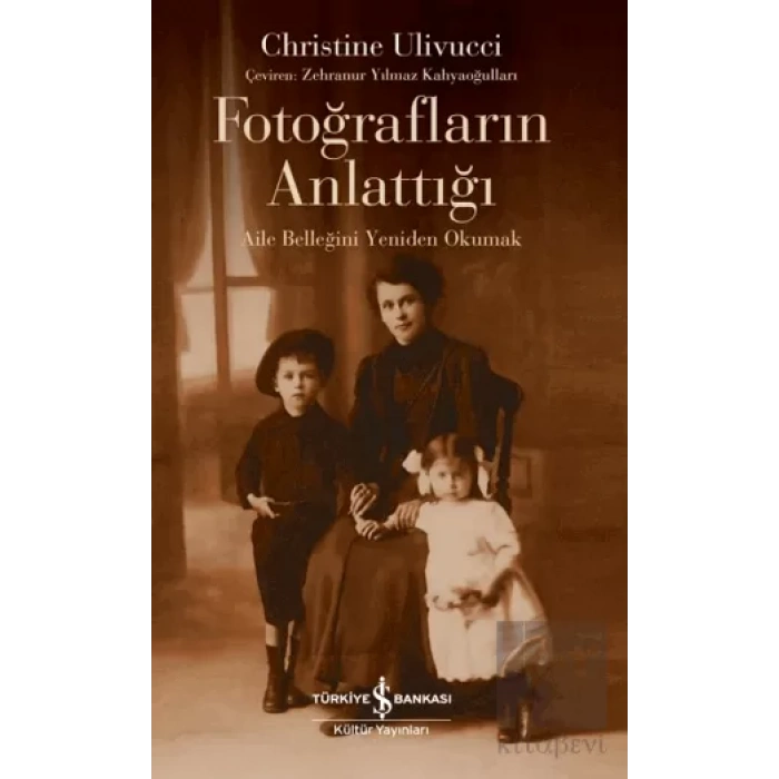 Fotoğrafların Anlattığı - Aile Belleğini Yeniden Okumak