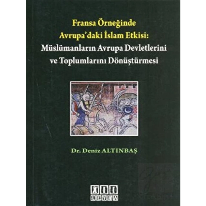 Fransa Örneğinde Avrupa’daki İslam Etkisi: Müslümanların Avrupa Devletlerini ve Toplumlarını Dönüştürmesi