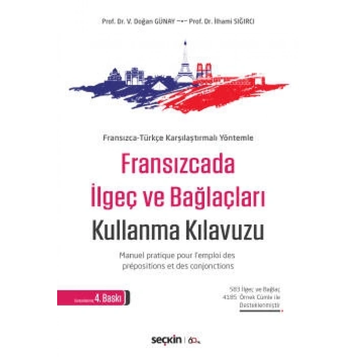 Fransızca–Türkçe  Karşılaştırmalı YöntemleFransızcada İlgeç ve Bağlaçları Kullanma Kılavuzu Manuel pratique pour l'emploi des prépositions et des conjonctions
