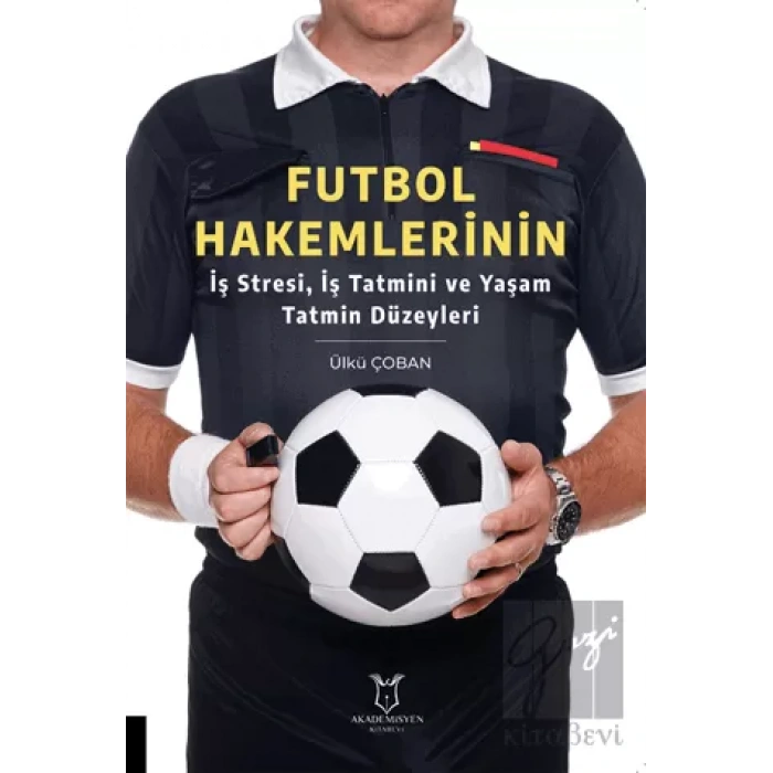 Futbol Hakemlerinin İş Stresi, İş Tatmini ve Yaşam Tatmin Düzeyleri