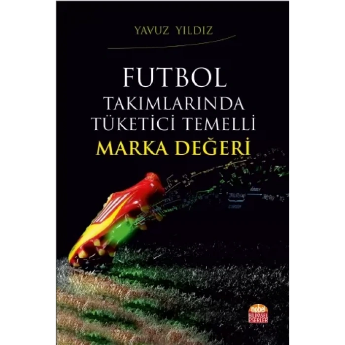 Futbol Takımlarında Tüketici Temelli Marka Değeri