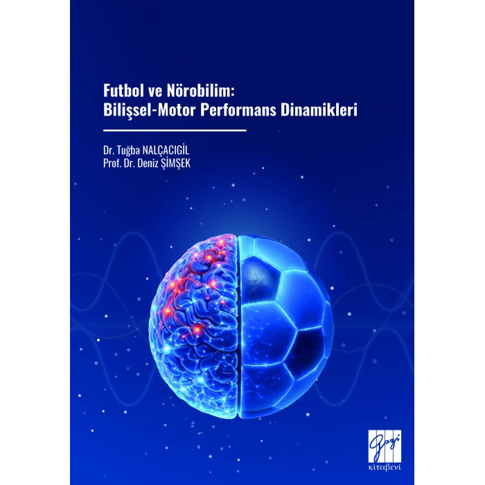 Futbol ve Nörobilim: Bilişsel-Motor Performans Dinamikleri (E Kitap)