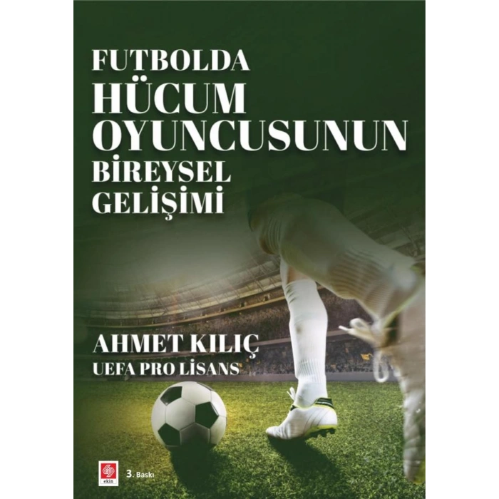 Futbolda Hücum Oyuncusunun Bireysel Gelişimi / Ahmet Kılıç