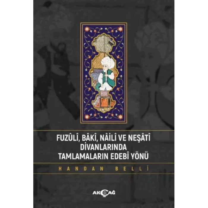 Fuzuli Baki Naili Ve Neşati Divanlarında Tamlamaların Edebi Yönü