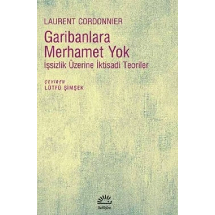 Garibanlara Merhamet Yok: İşsizlik Üzerine İktisadi Teoriler