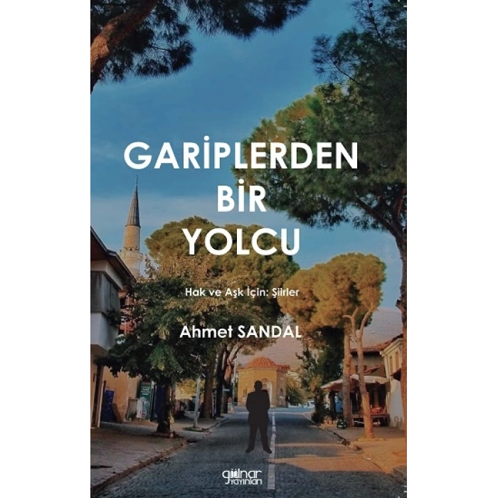 Gariplerden Bir Yolcu - Hak ve Aşk için Şiirler