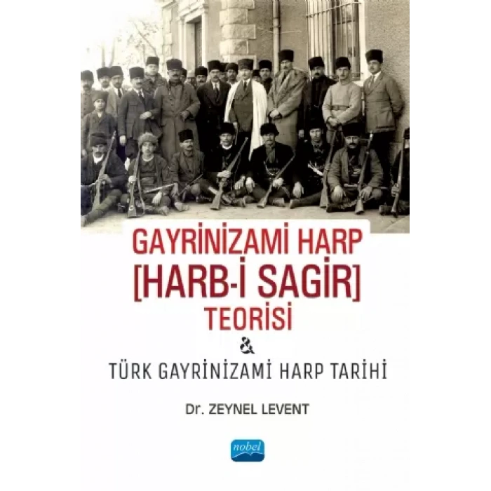 GAYRİNİZAMİ HARP [Harb-i Sagir] Teorisi ve Türk Gayrinizami Harp Tarihi