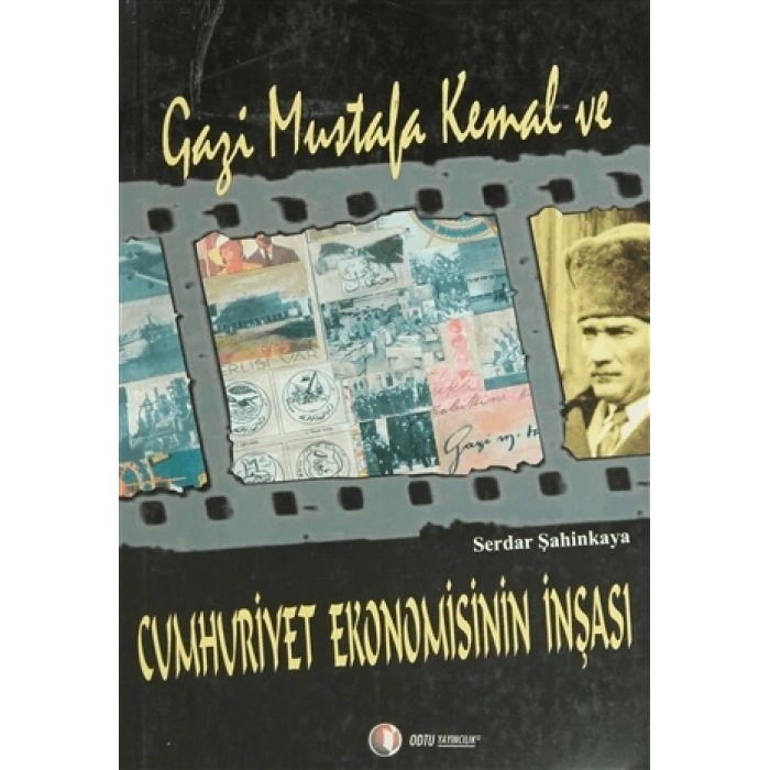 Gazi Mustafa Kemal ve Cumhuriyet Ekonomisinin İnşa