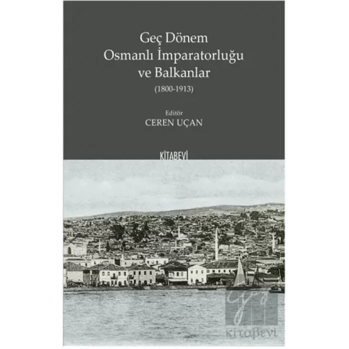 Geç Dönem Osmanlı İmparatorluğu ve Balkanlar (1800-1913)