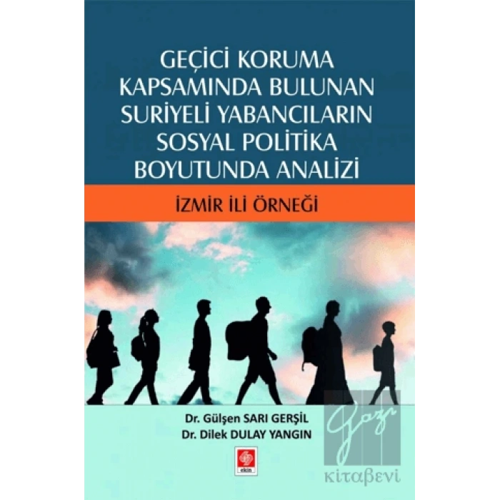 Geçici Koruma Kapsamında Bulunan Suriyeli Yabancıların Sosyal Politika Boyutunda Analizi - İzmir İli Örneği