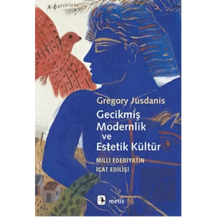 Gecikmiş Modernlik ve Estetik Kültür: Milli Edebiyatın İcat Edilişi