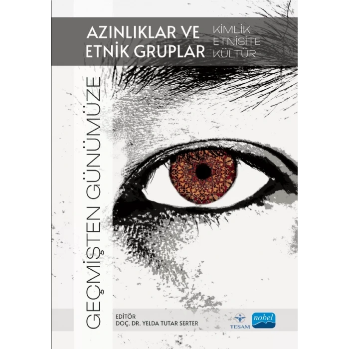 GEÇMİŞTEN GÜNÜMÜZE AZINLIKLAR VE ETNİK GRUPLAR -Kimlik, Etnisite, Kültür-