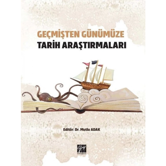 Geçmişten Günümüze Tarih Araştırmaları - Dr. Mutlu Adak