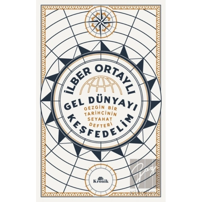 Gel Dünyayı Keşfedelim - Gezgin Bir Tarihçinin Seyahat Defteri