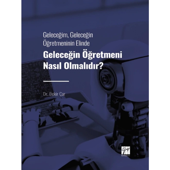 Geleceğim, Geleceğin Öğretmeninin Elinde Geleceğin Öğretmeni Nasıl Olmalıdır?