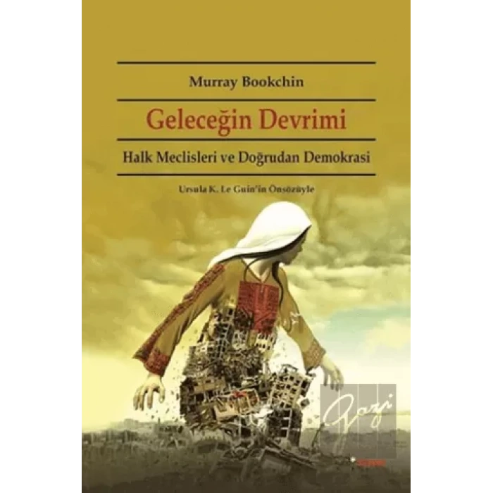 Geleceğin Devrimi: Halk Meclisleri ve Doğrudan Demokrasi Ursula K. Le Guinin Önsözüyle