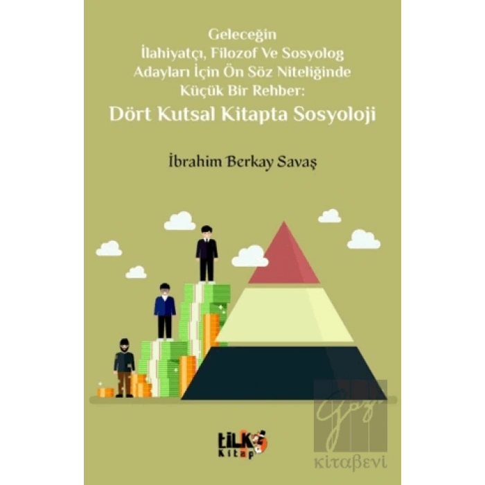 Geleceğin İlahiyatçı, Filozof ve Sosyolog Adayları İçin Ön Söz Niteliğinde Küçük Bir Rehber: Dört Kutsal Kitapta Sosyoloji