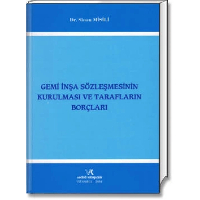 GEMİ İNŞA SÖZLEŞ. KURULMASI VE TARAFLARIN BORÇLARI