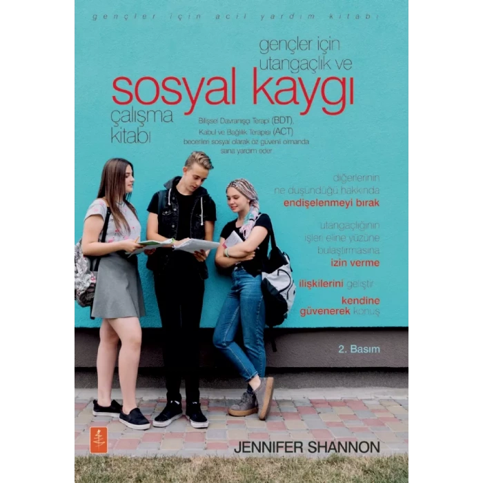 GENÇLER İÇİN UTANGAÇLIK VE SOSYAL KAYGI ÇALIŞMA KİTABI / The Shyness and SocIal AnxIety Workbook for Teens