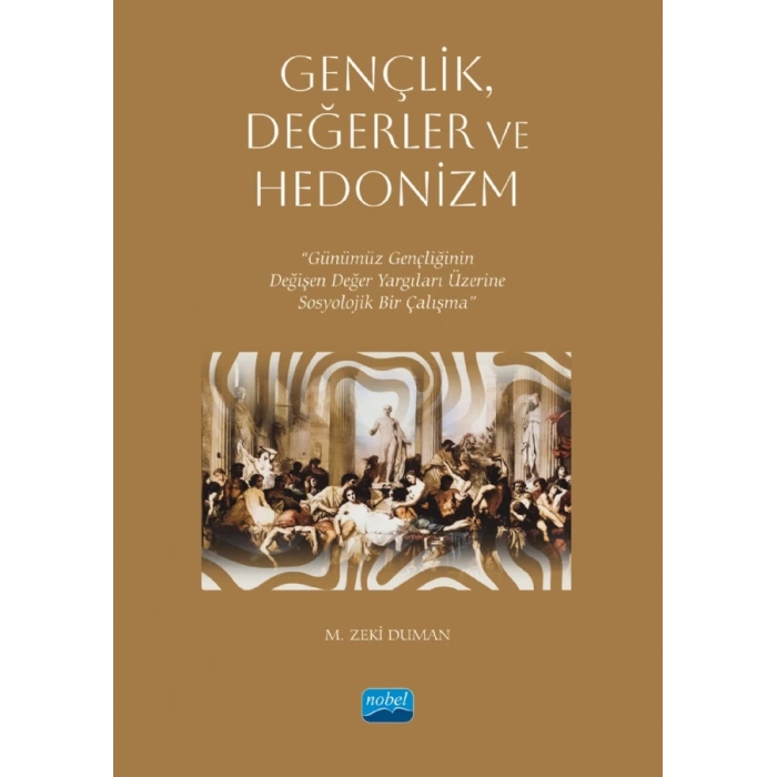 GENÇLİK, DEĞERLER VE HEDONİZM - Günümüz Gençliğinin Değişen Değer Yargıları Üzerine Sosyolojik Bir Çalışma