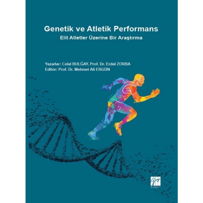 Genetik ve Atletik Performans - Elit Atletler Üzerine Bir Araştırma - Celal BULĞAY - Prof. Dr. Erdal ZORBA - Prof. Dr. Mehmet ALİ ERGÜN