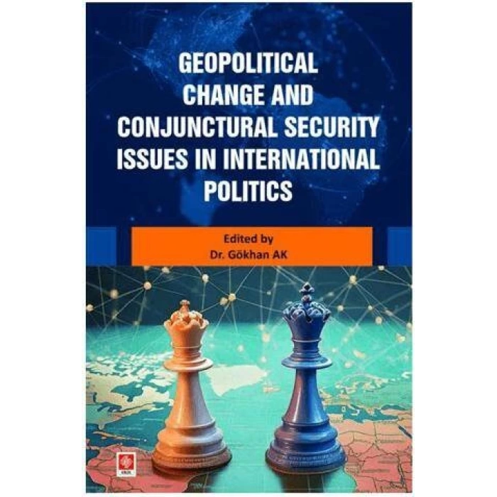Geopolitical Change and Conjunctural Security Issues in International Politics Gökhan Ak
