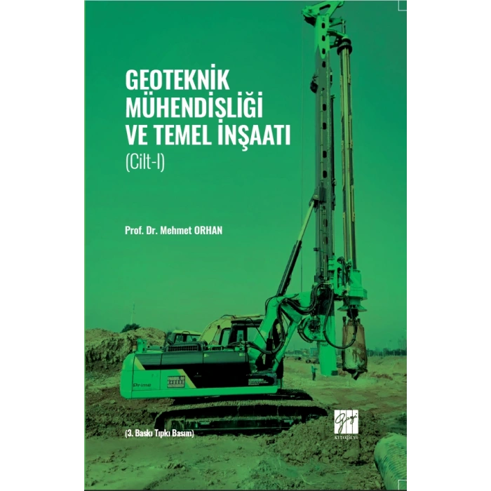 Geoteknik Mühendisliği ve Temel İnşaatı - CİLT 1 - Prof. Dr. Mehmet ORHAN