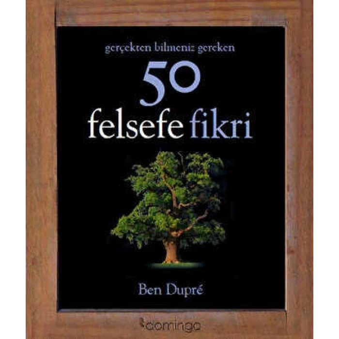 Gerçekten Bilmeniz Gereken 50 Felsefe Fikri