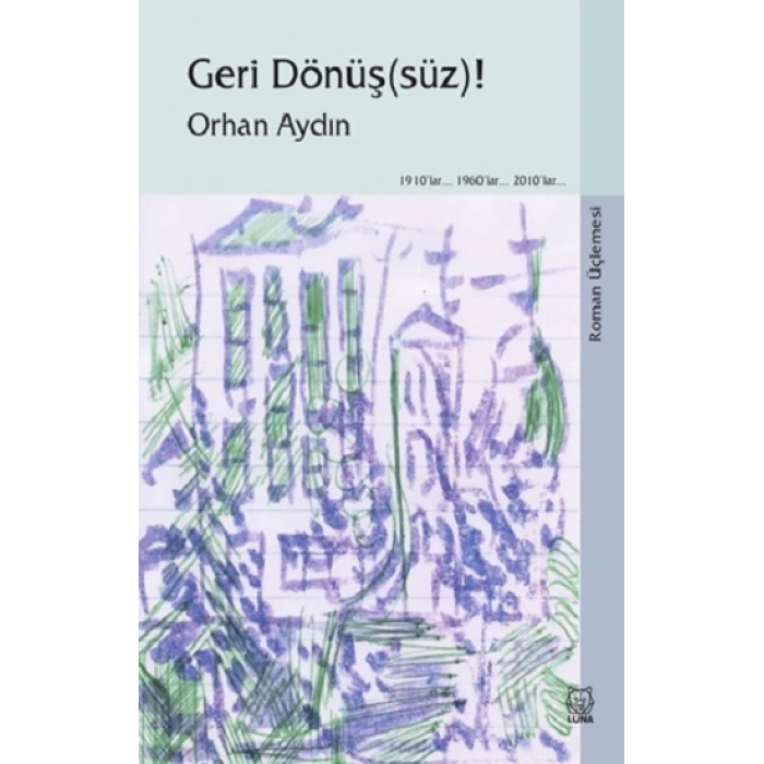 Geri Dönüş(süz)! (Roman Üçlemesi)