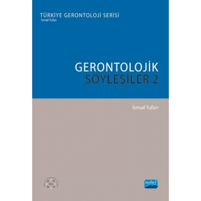 GERONTOLOJİK SÖYLEŞİLER 2 - Türkiye Gerontoloji Serisi