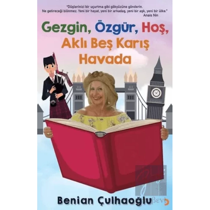 Gezgin, Özgür, Hoş, Aklı Beş Karış Havada
