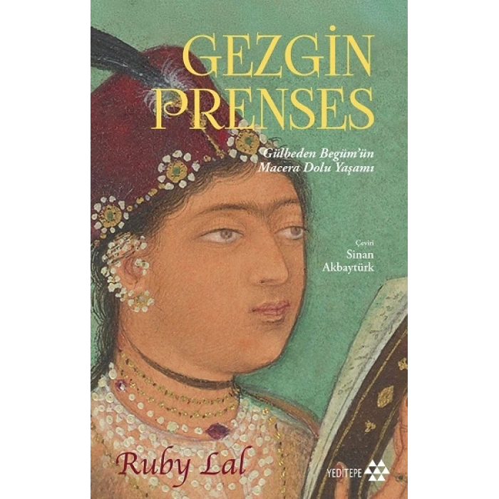 Gezgin Prenses;Gülbeden Begüm’ün Macera Dolu Yaşamı