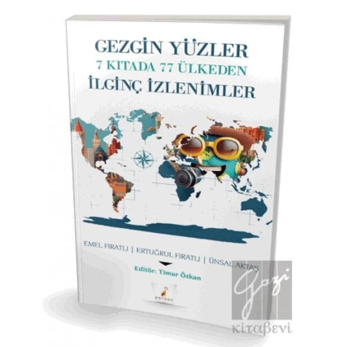 Gezgin Yüzler 7 Kıtada 77 Ülkeden İlginç İzlenimler
