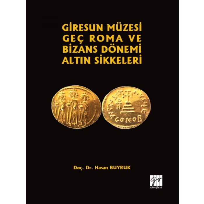 Giresun Müzesi Geç Roma ve Bizans Dönemi Altın Sikkeleri-Doç.Dr. Hasan Buyruk