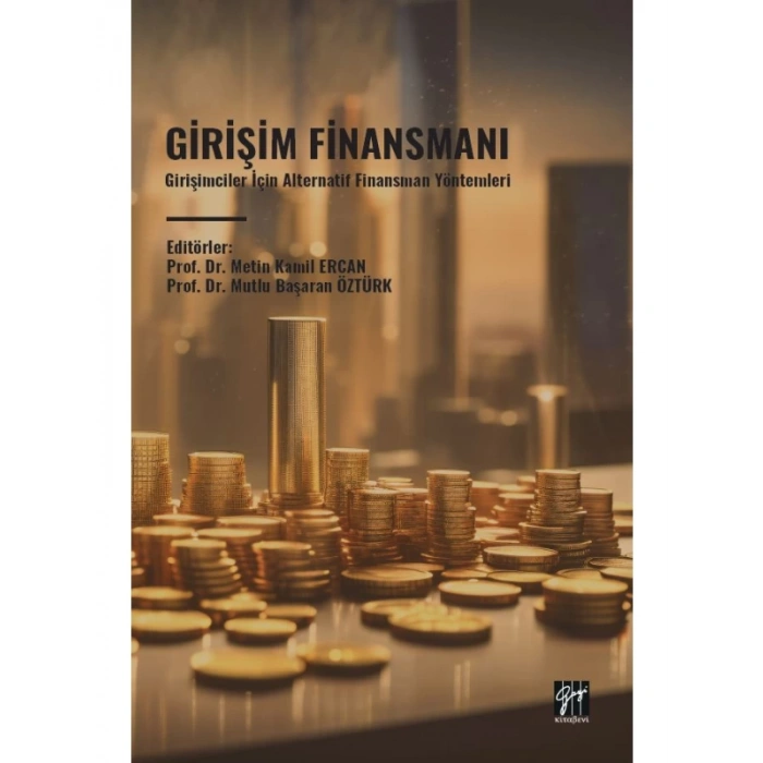 GİRİŞİM FİNANSMANI Girişimciler İçin Alternatif Finansman Yöntemleri