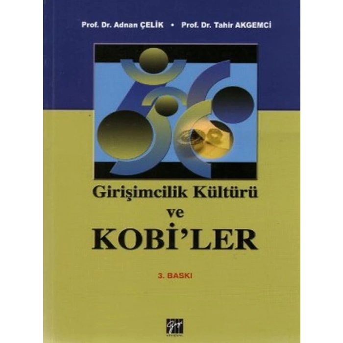 Girişimcilik Kültürü ve Kobiler - Tahir Akgemci - Adnan Çelik