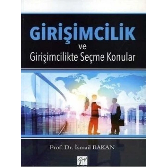Girişimcilik ve Girişimcilikte Seçme Konular - Prof. Dr. İsmail Bakan